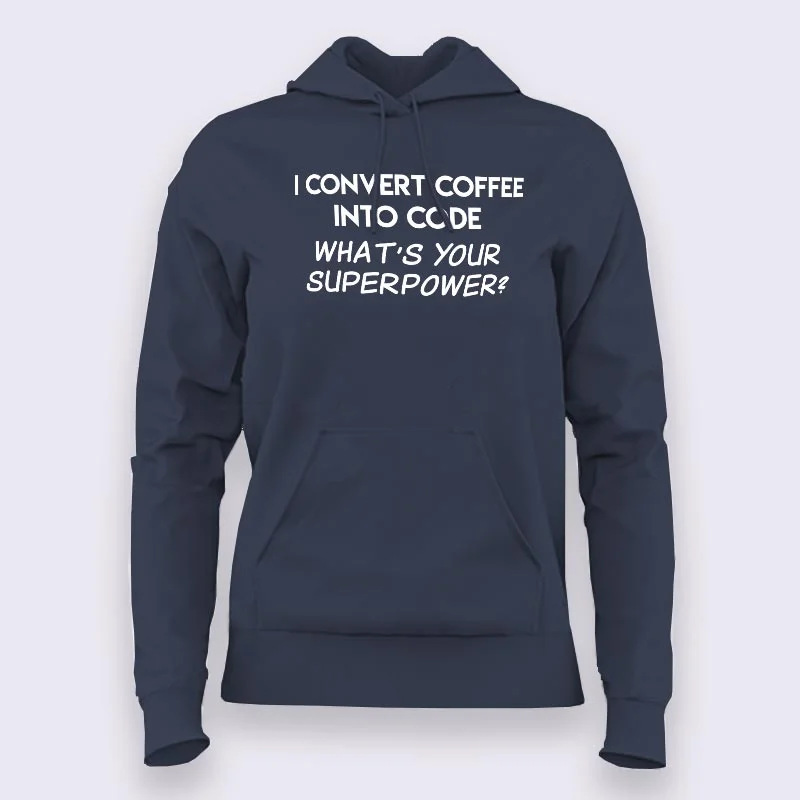 I Convert Coffee Into Code, What's Your Superpower? Women's Hoodies