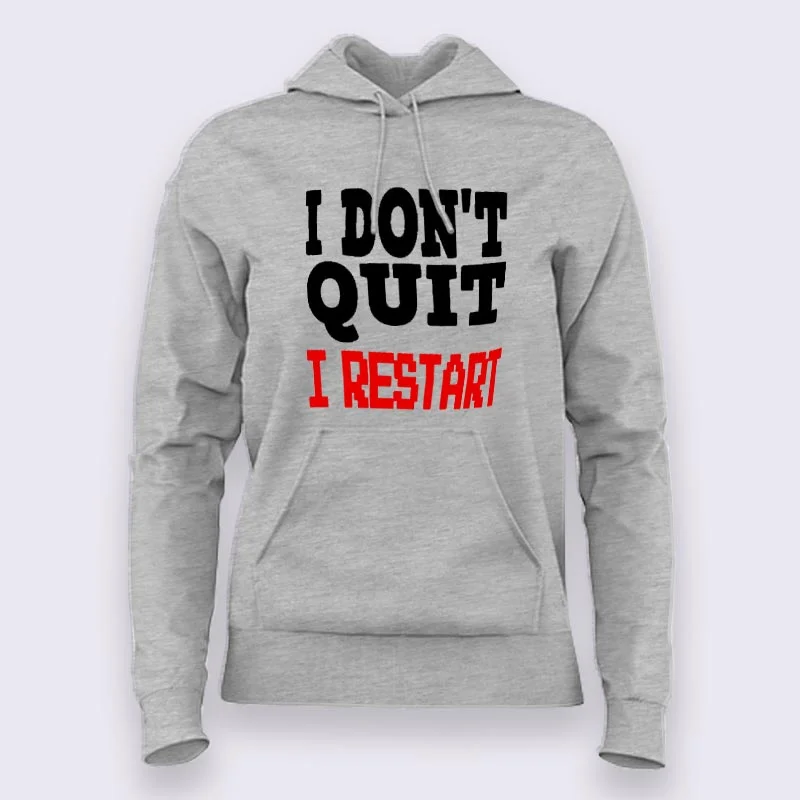 I dont quit I Restart - I Don't Quit I Restart Hoodies For Women