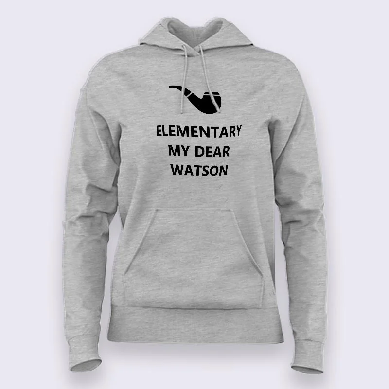 Elementary My Dear, Watson - Sherlock Holmes Hoodies For Women