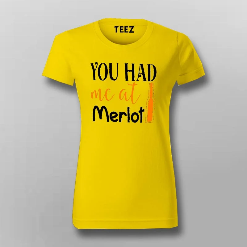 You had me at Merlot T-Shirt For Women