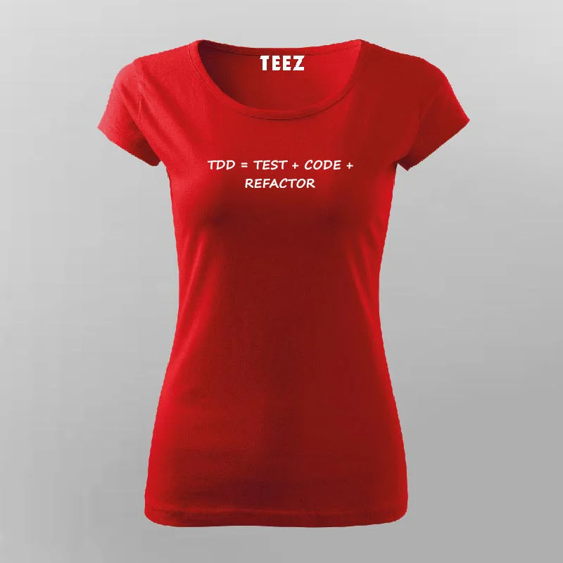 TDD = Test + Code + Refactor T-Shirt For Women