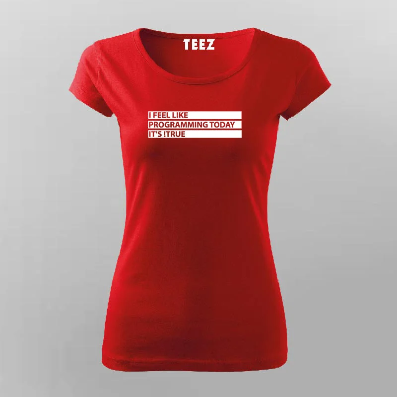I Feel Like Programming Today, It's !True T-Shirt For Women