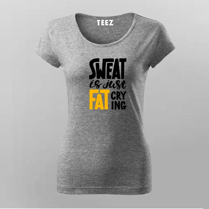 Buy Sweat is Just Fat Crying T-shirt For Women