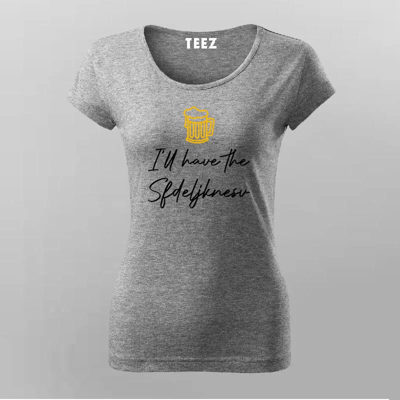 I Will Have Beer Sfdeljknesv Programmer T-shirt For Women