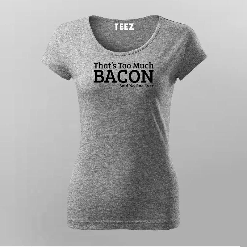 That's Too Much Bacon T-Shirt For Women
