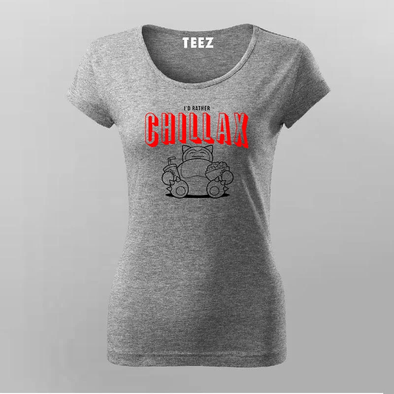 I'D Rather Chillax Funny T-Shirt For Women