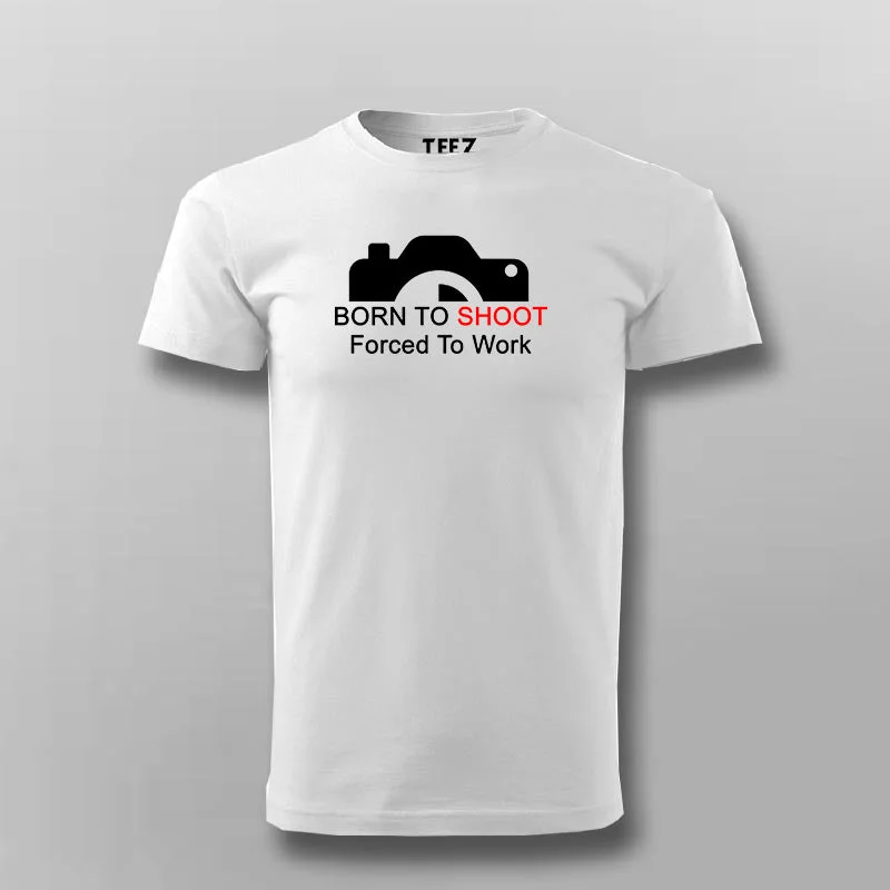 Born To Shoot Forced To Work T-Shirt For Men