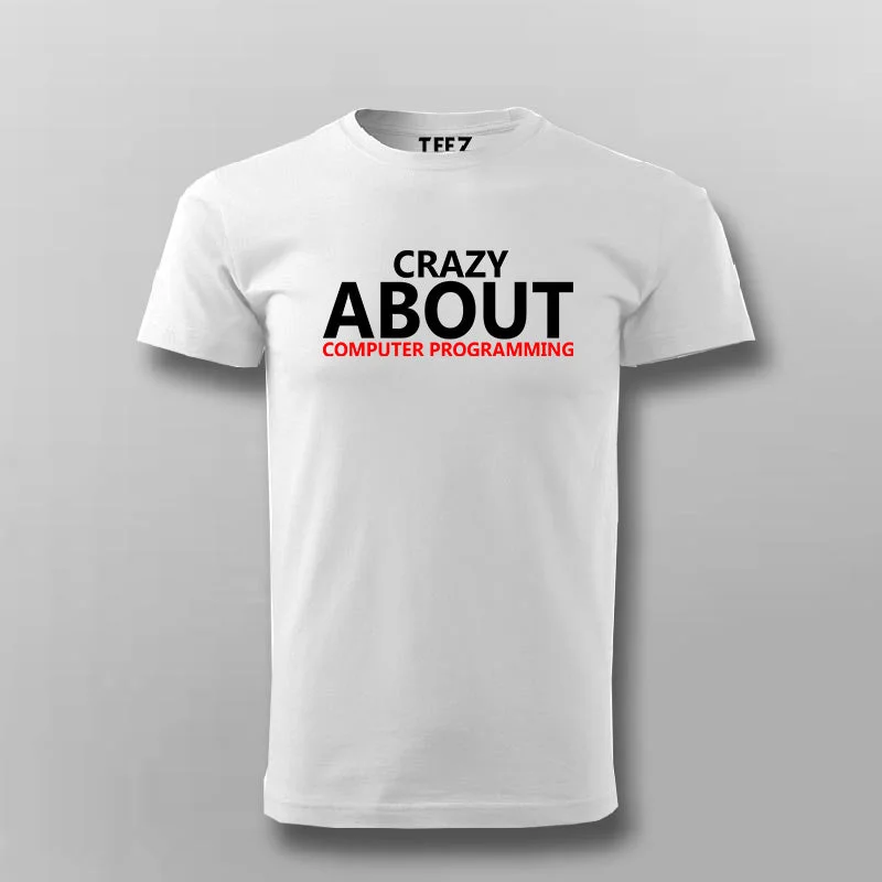 Crazy About Computer Programming T-Shirt For Men