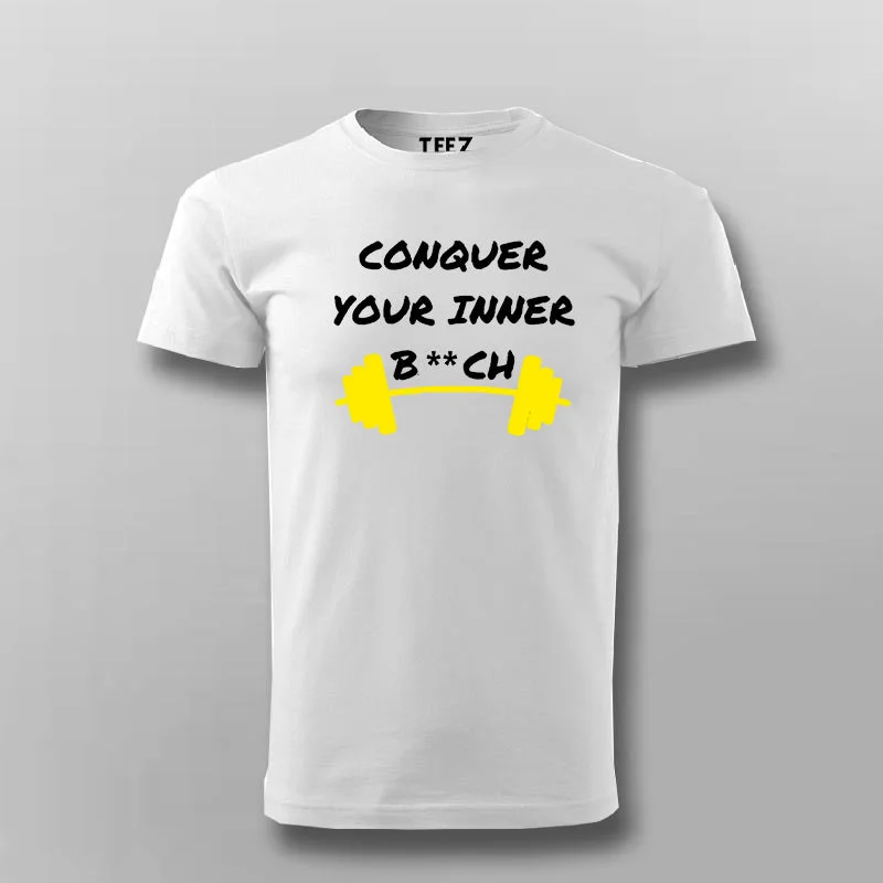 Conquer Your Inner Bitch T-shirt For Men