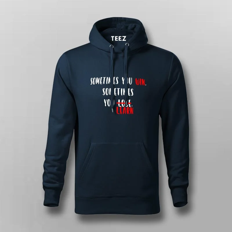 Sometimes you win sometimes you learn Motivational Slogan Hoodies For Men