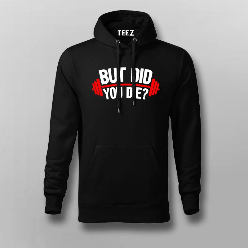 But Did You Die Gym Hoodies For Men