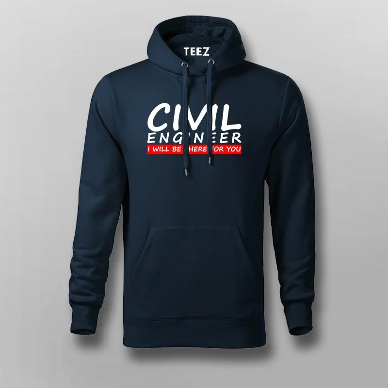 Civil Engineer I Will Be There For You Hoodies For Men