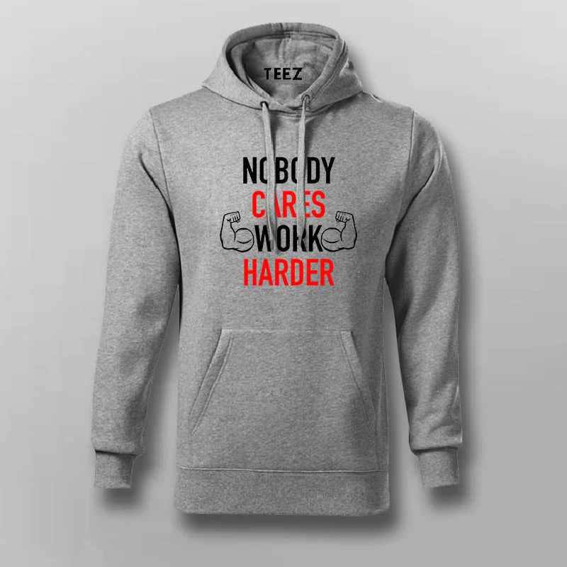 Nobody Cares Work Harder Motivational Hoodies For Men
