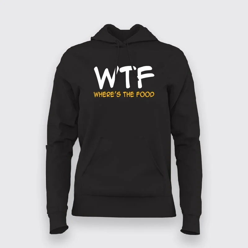 WTF Where's  My Food Hoodies For Women