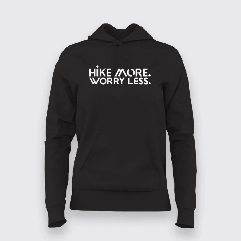 Hike More Worry Less Hoodies For Women