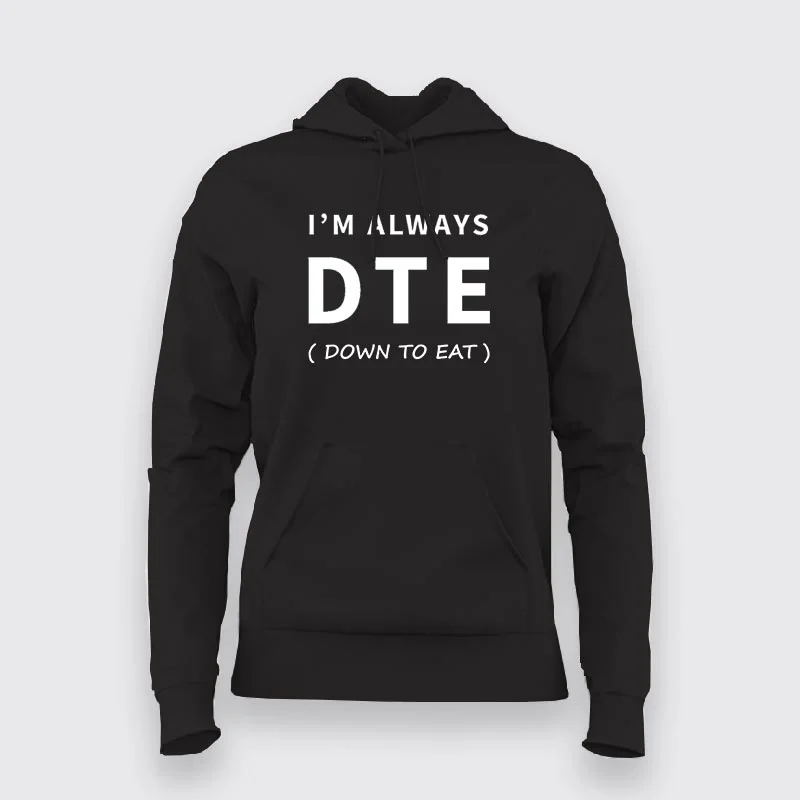 DTE: Down To Eat Hoodie - For Those Always Ready to Eat
