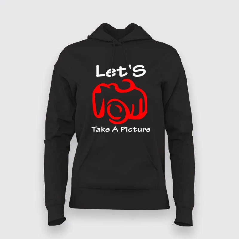 Let's Take A Picture: Casual Women's Hoodie