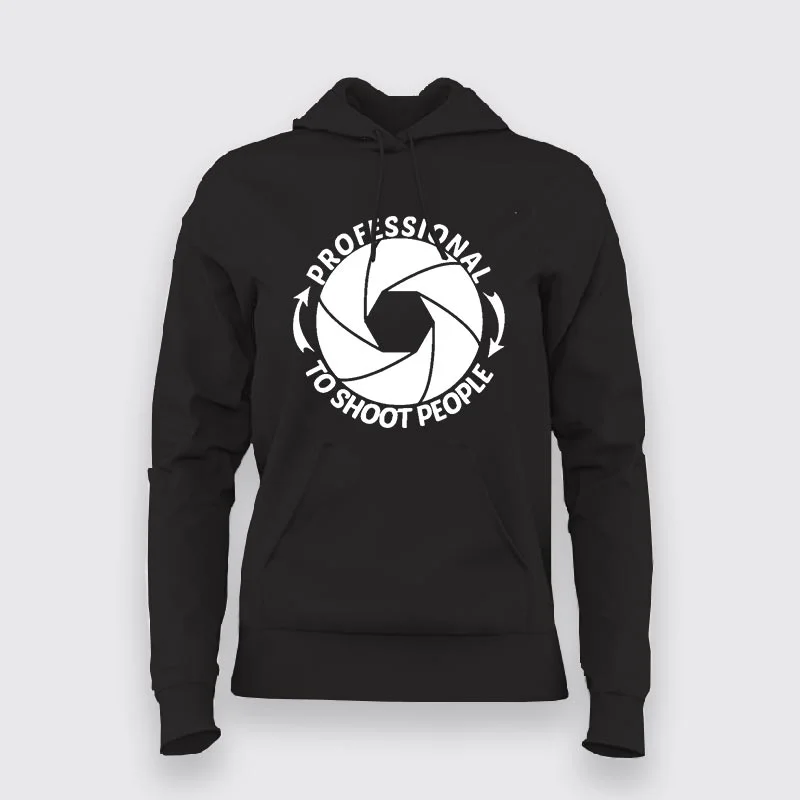 Professional To Shoot People: Women's Funny Hoodie