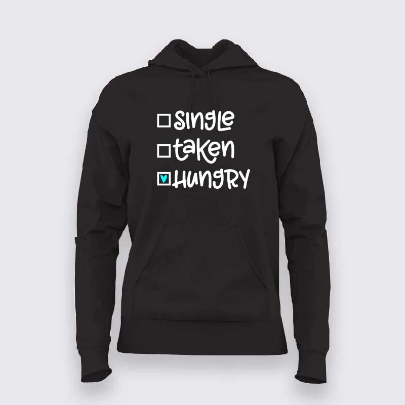 Single Taken Hungry Hoodie - For Food Lovers