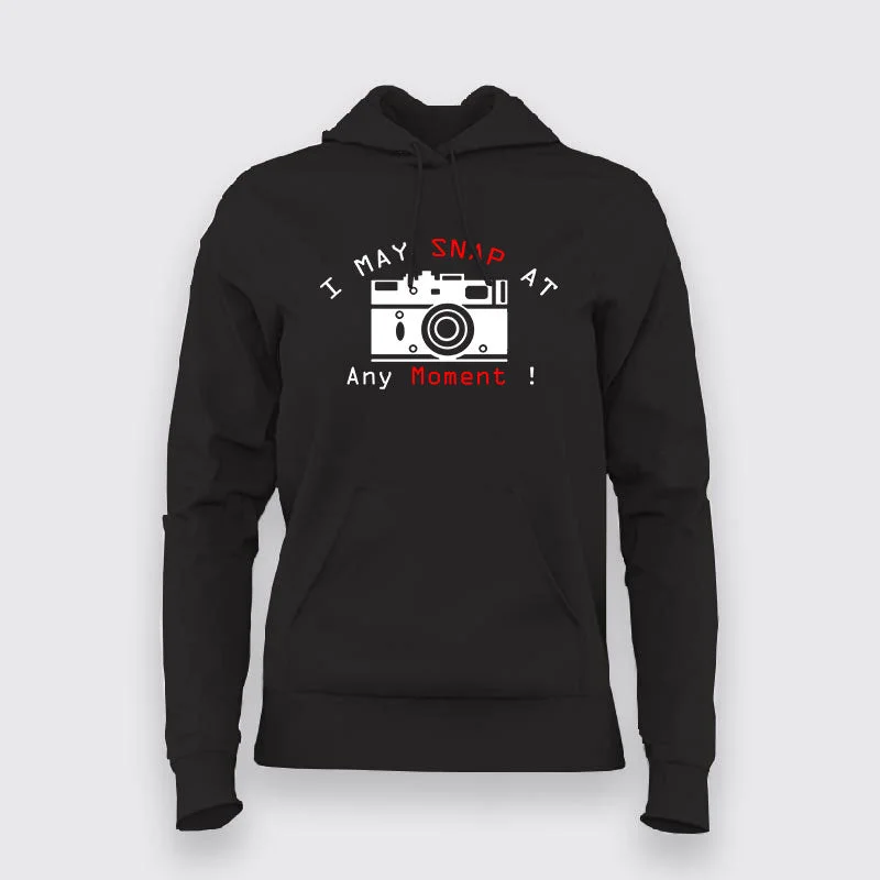 I May Snap At Any Moment: Women's Photo Hoodie