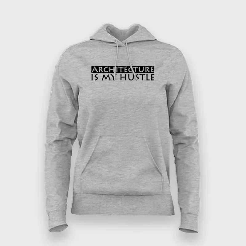Architecture Is My Hustle Hoodies For Women