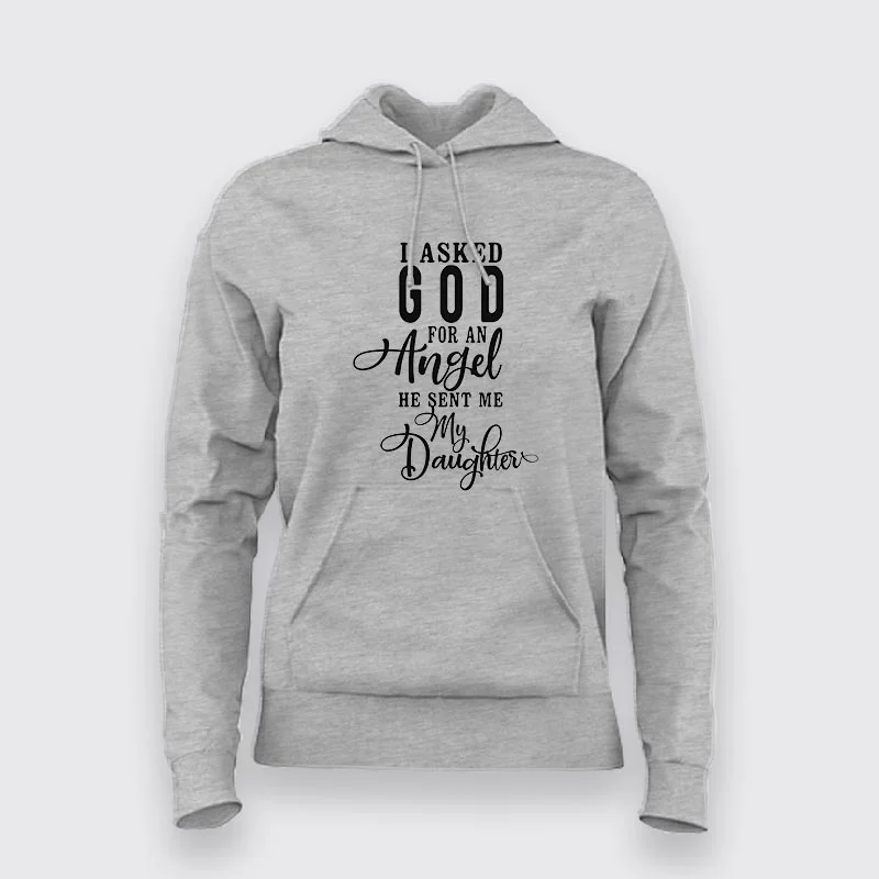 Buy I Asked God for an Angel, He Sent me a Daughter Hoodies For Women