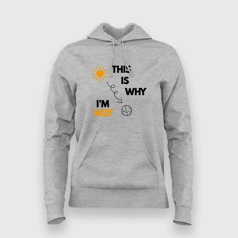 This Is Why I' m Hot Hoodies For Women