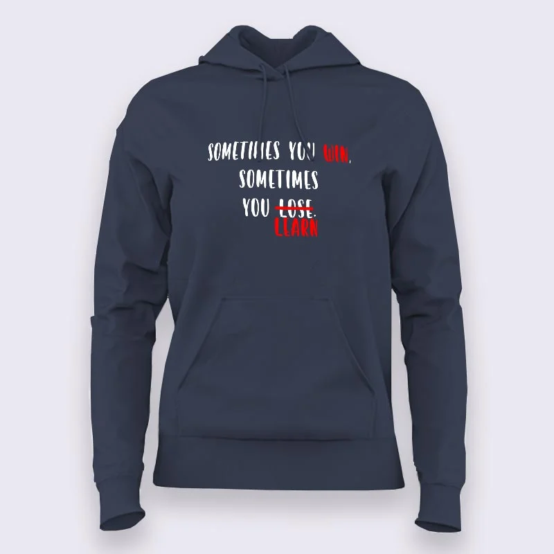 Sometimes you win sometimes you learn Motivational Slogan Hoodies For Women