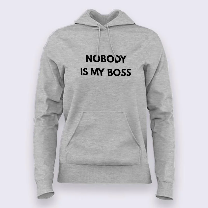 Nobody Is My Boss Hoodies For Women