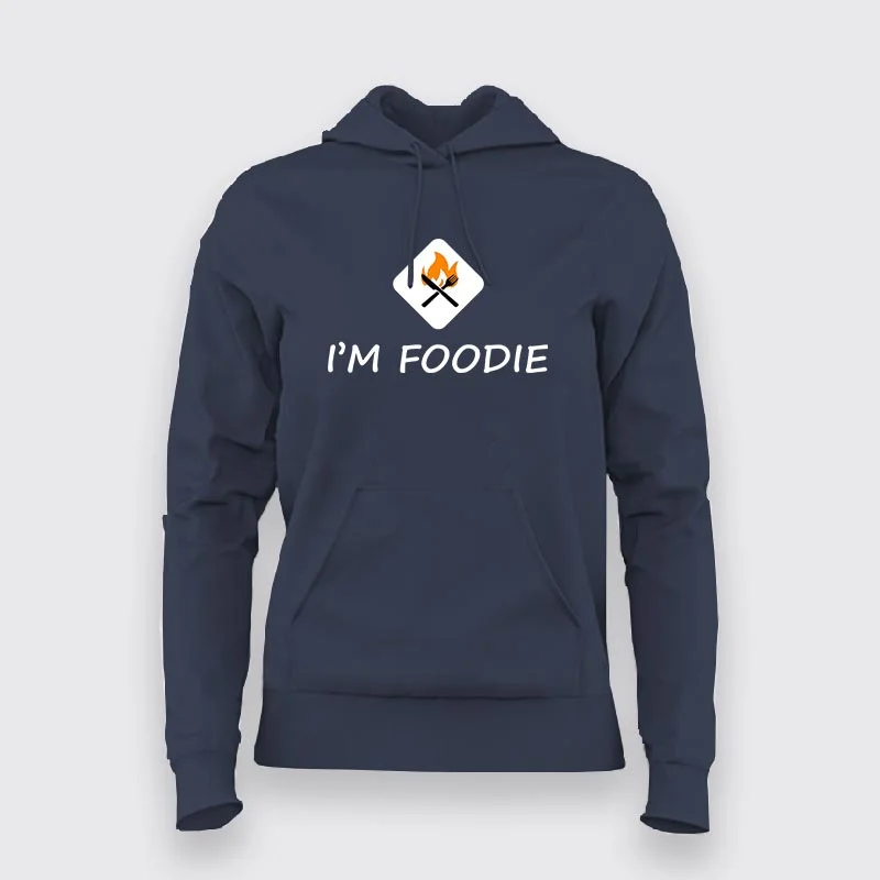 I'm a Foodie Hoodie - Celebrate Your Love for Food