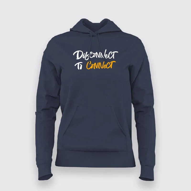 Disconnect to Connect Classic Hoodies For Women
