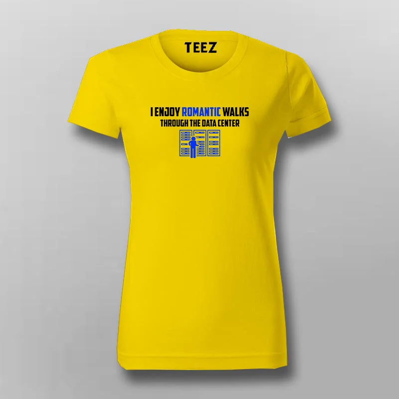 I Enjoy The Romantic Walks Through The Data Center T-Shirt For Women