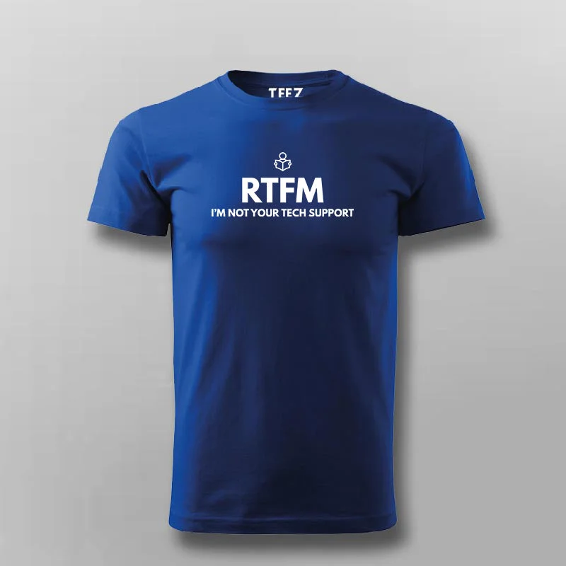 RTFM Read The Manual First Not Your tech support T-shirt For Men