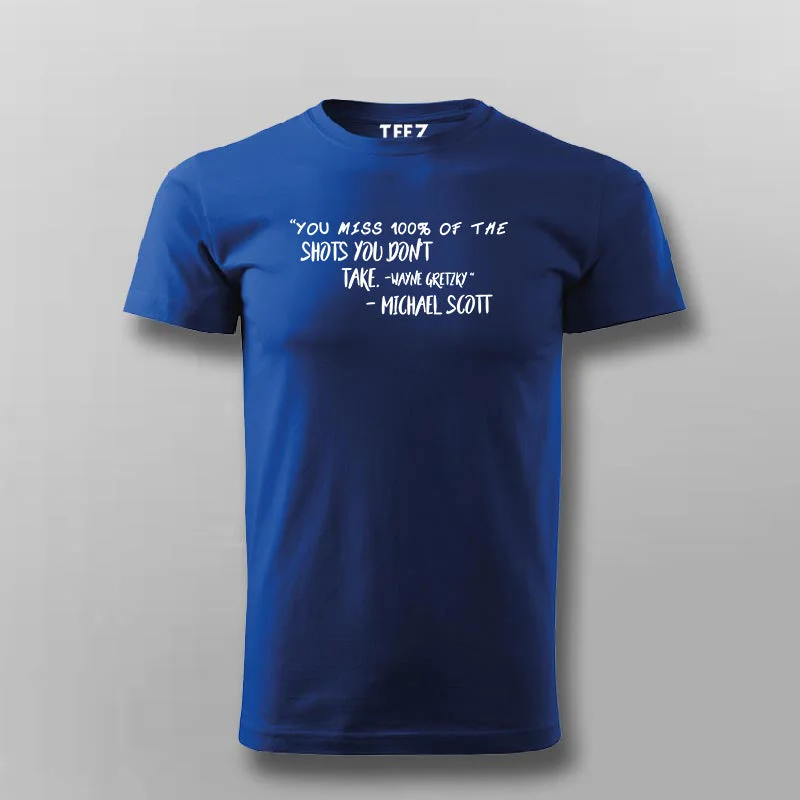 You Miss 100 Of The Shots You Don't Take  T-Shirt For Men
