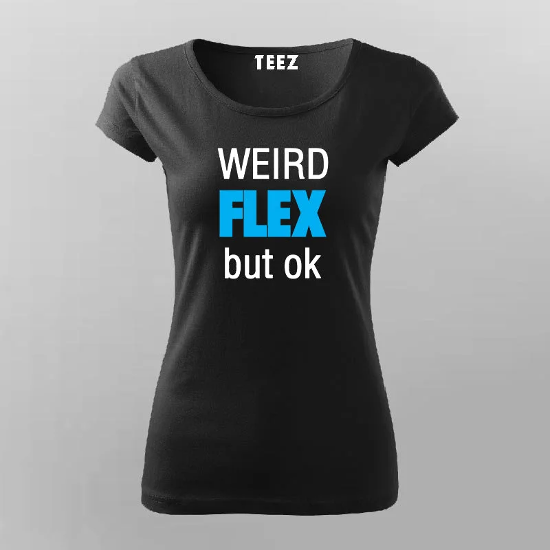Weird Flex But Ok T-Shirt For Women