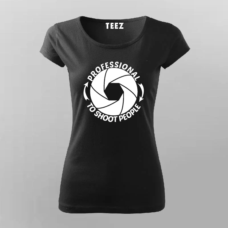 Professional To Shoot People: Women's Funny Tee