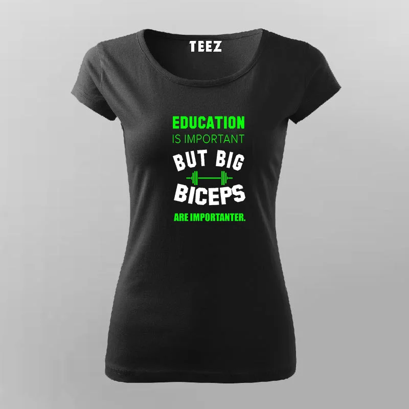 Education Is Important But Big Biceps Are Importanter T-Shirt For Women