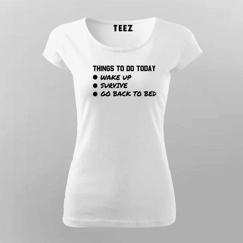 Things To Do Today Wake Up Survive Go Back To Bed T-Shirt For Women