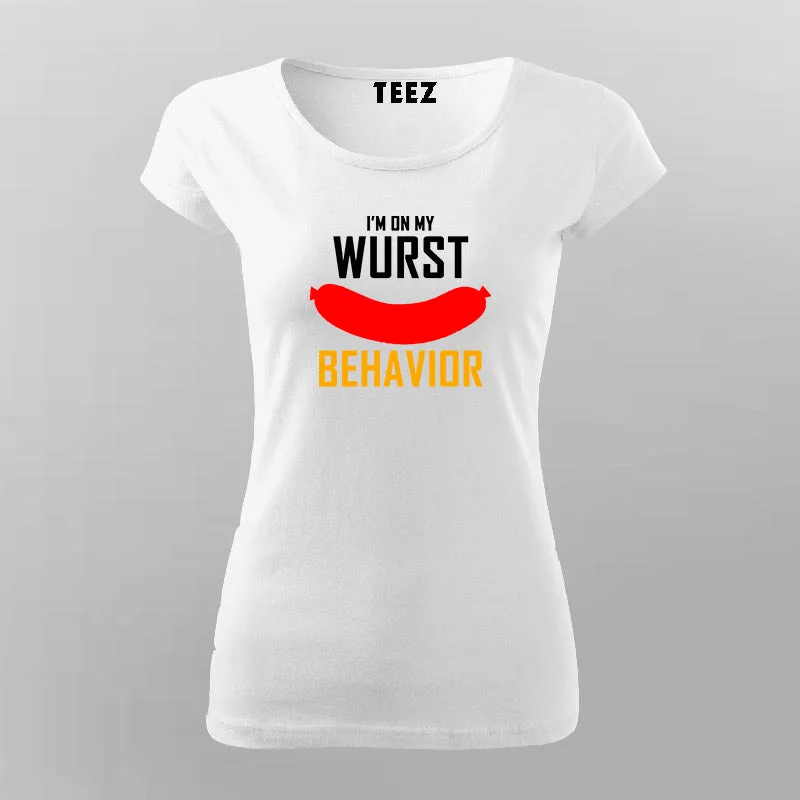 I'm On My Wurst Behavior T-Shirt For Women