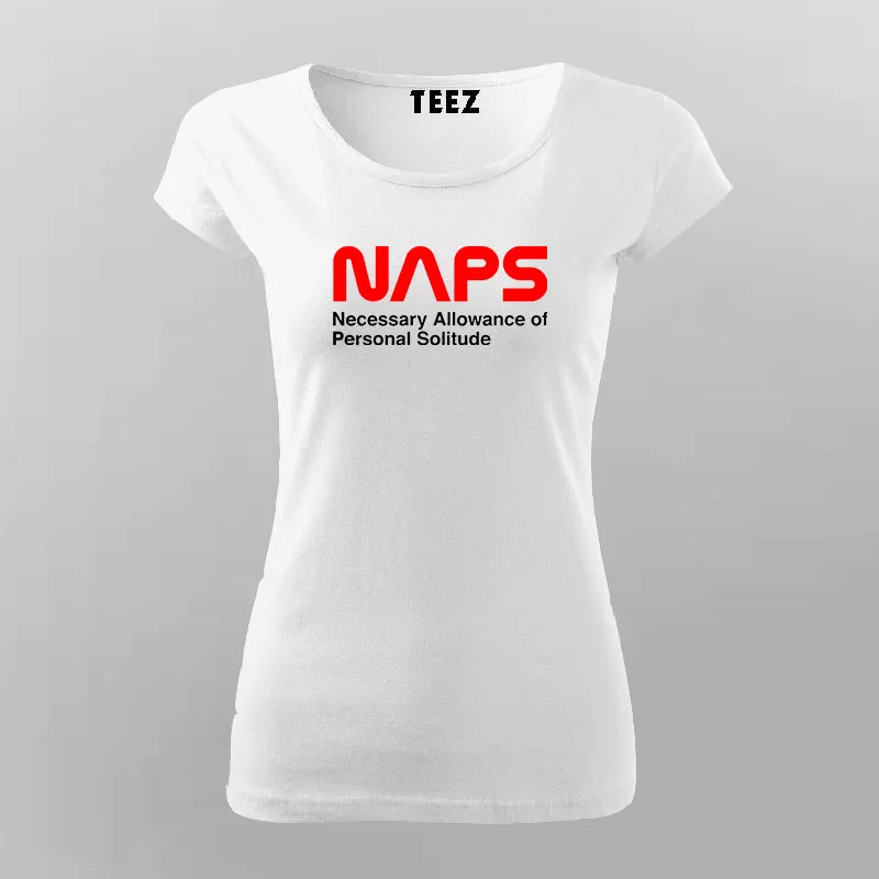 NAPS Necessary Allowance Of Personal Solitude T-Shirt For Women