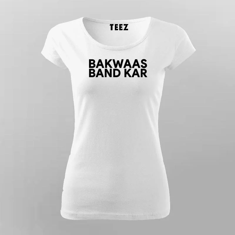 Bakwaas Band Kar T-Shirt For Women