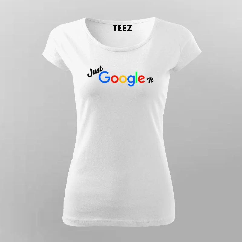 Just Google It T-Shirt For Women
