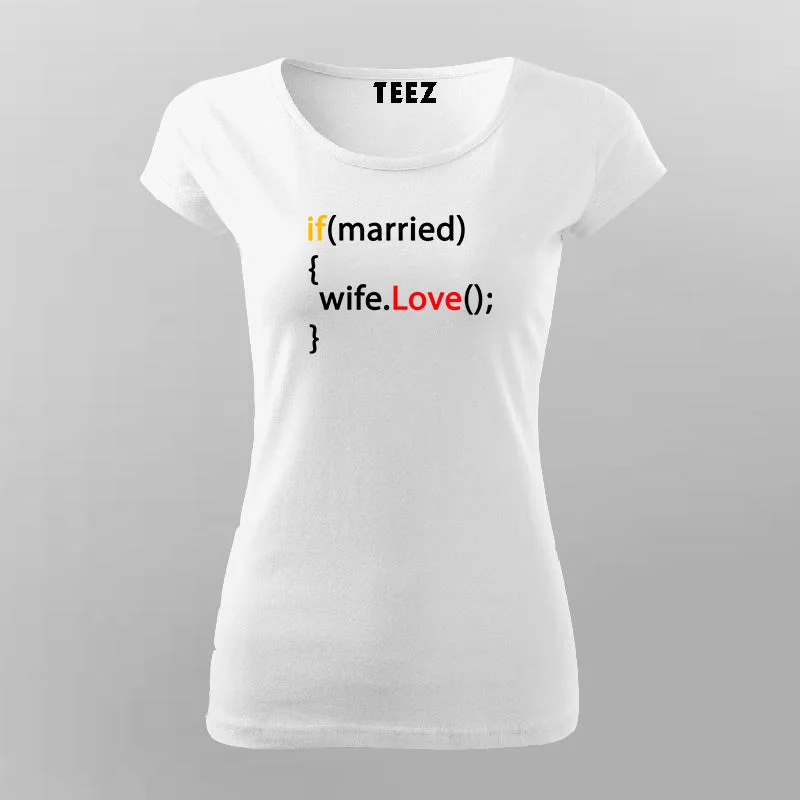 Love your Wife - Programmer Humour T-Shirt For Women