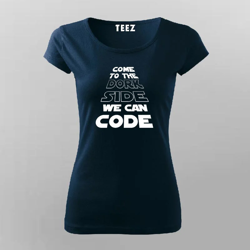 Come To The Dork Side We Can Code T-shirt For Women