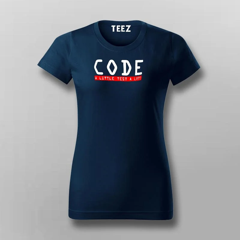 Code A Little Test A Lot ! T-Shirt For Women