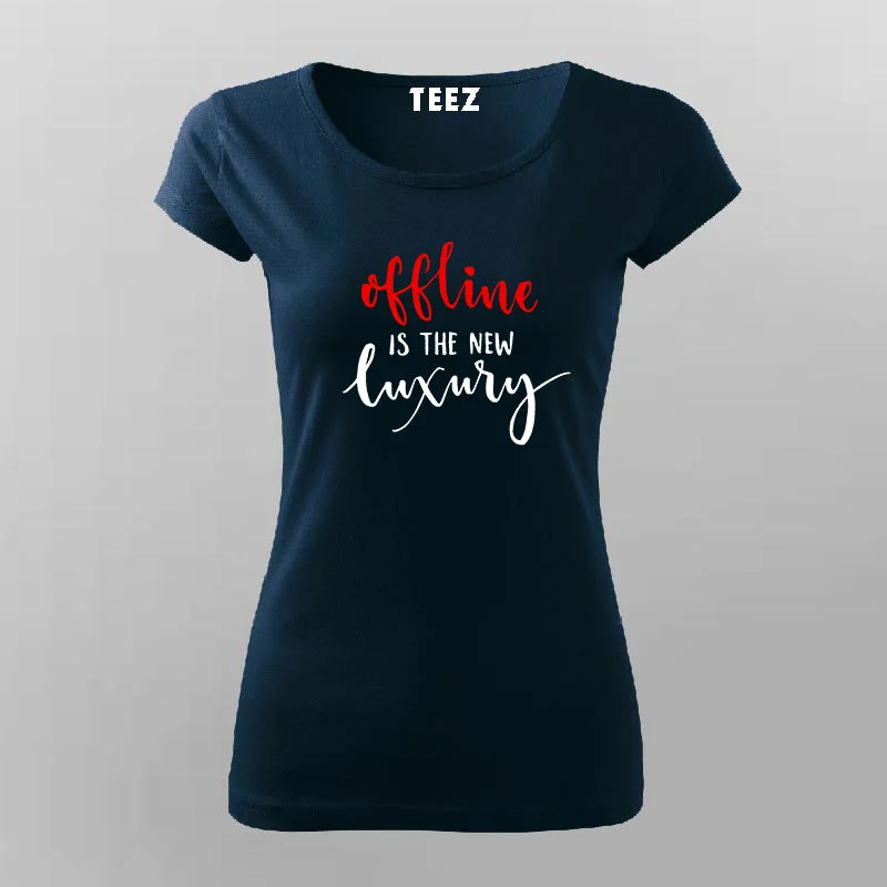 Offline Is The New Luxury T-Shirt For Women