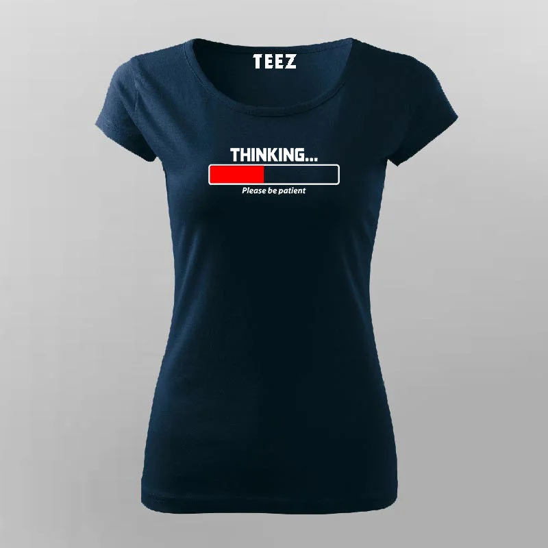 Thinking Please Be Patient T-Shirt For Women