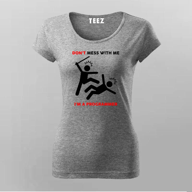 Don't Mess With Me I Am A Programmer T-Shirt For Women