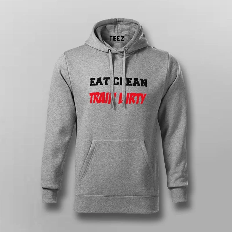 Eat Clean Train Dirty  Gym Hoodies For Men