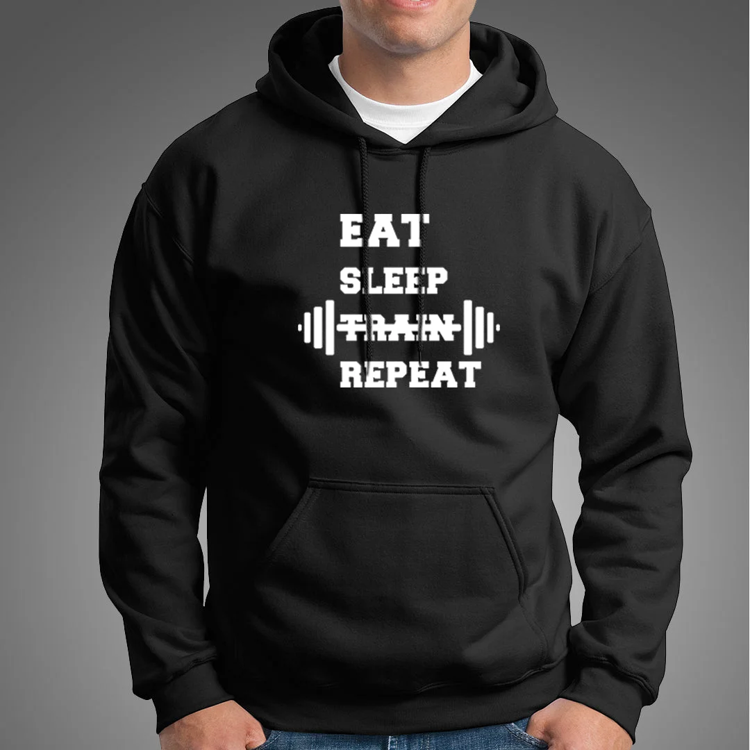 Eat Sleep Train Repeat Gym - Motivational Hoodies For Men